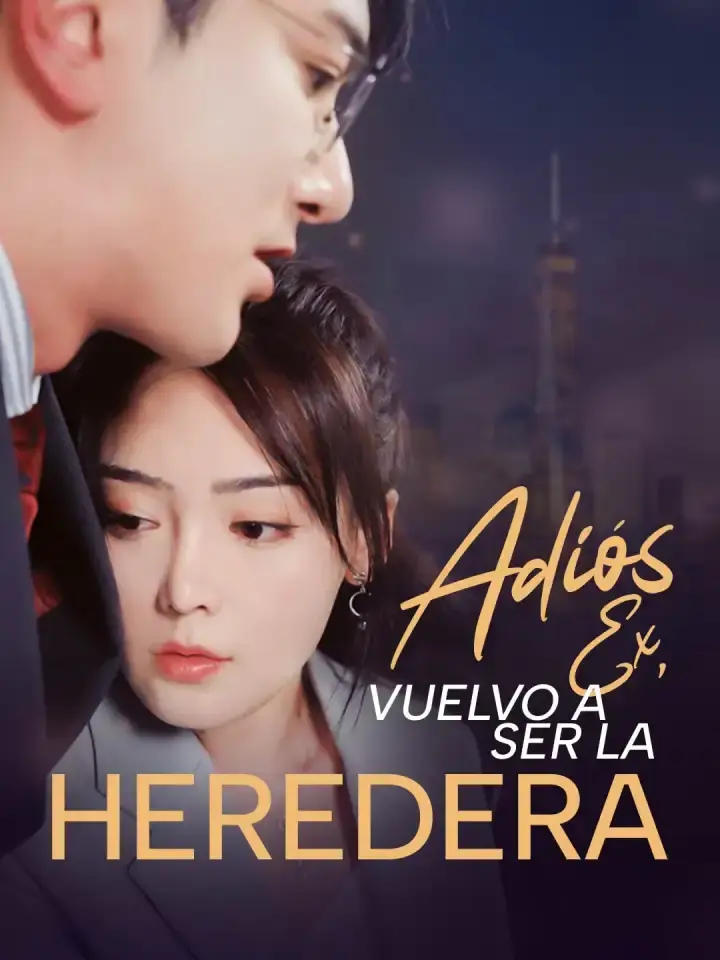 Portada de la miniserie Adiós Ex, Vuelvo a Ser la Heredera