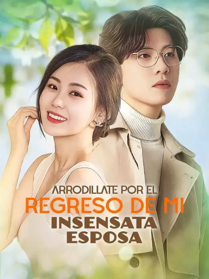 Portada de la miniserie Arrodíllate por el Regreso de mi Insensata Esposa