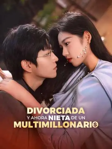 Portada de la miniserie Divorciada y Ahora Nieta de un Multimillonario