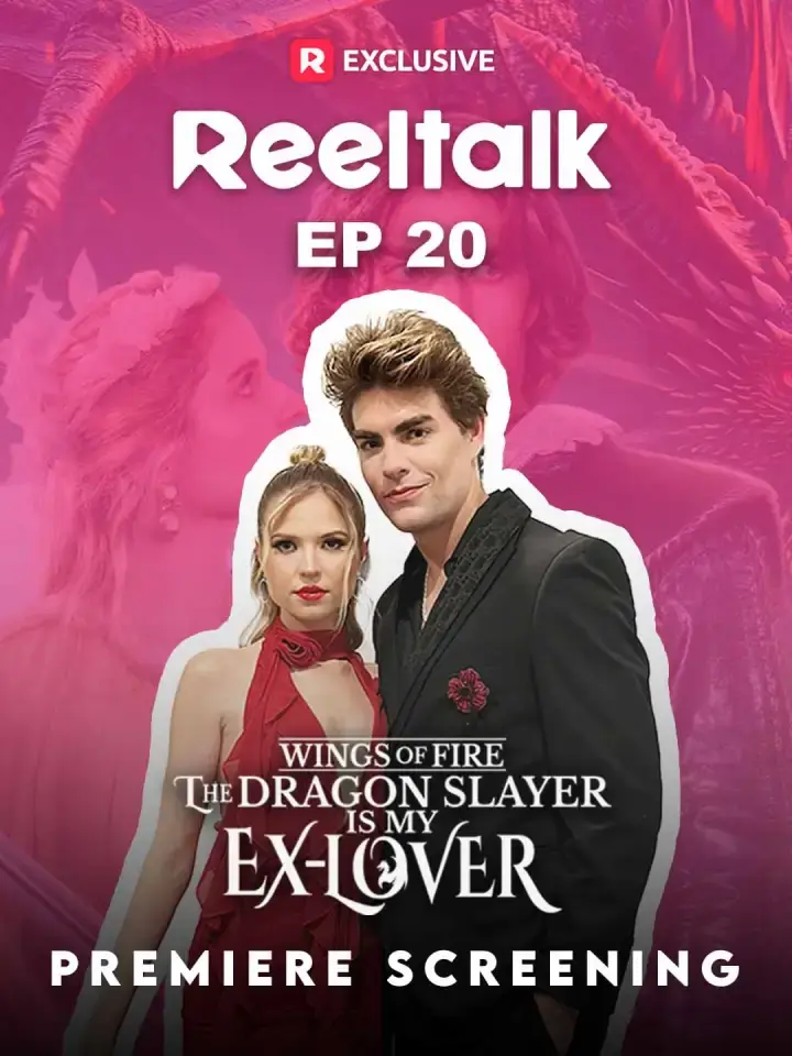 Cover of the miniseries ReelTalk EP20-Wings of Fire: The Dragon Slayer is My Ex-Lover Premiere Screening